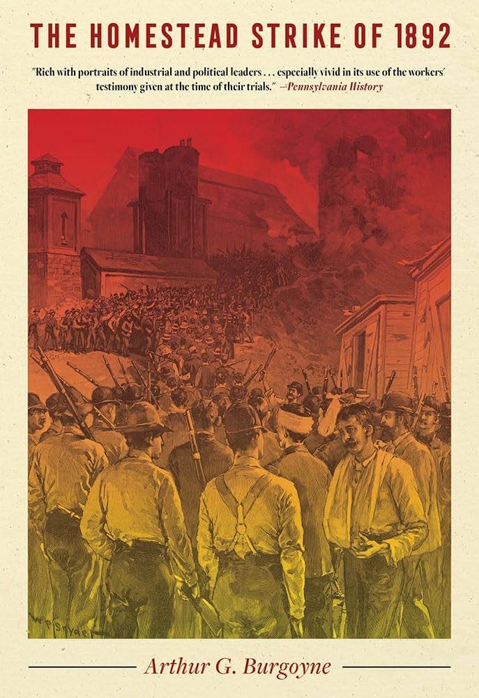 The Homestead Strike of 1892: Burgoyne, Arthur: 9780822953104: Books - Amazon.ca The Homestead Strike of 1892: Burgoyne, Arthur: 9780822953104: Books - Amazon.ca